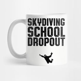 Skydiving School Dropout Skydiver Mug